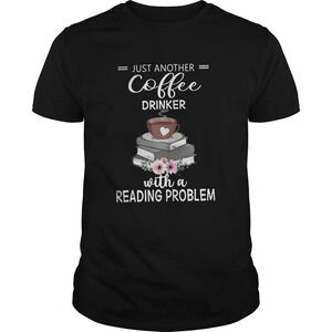 Flower Just Another Coffee Drinker With A Reading Problem Shirt